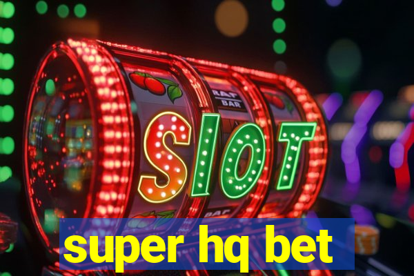 super hq bet